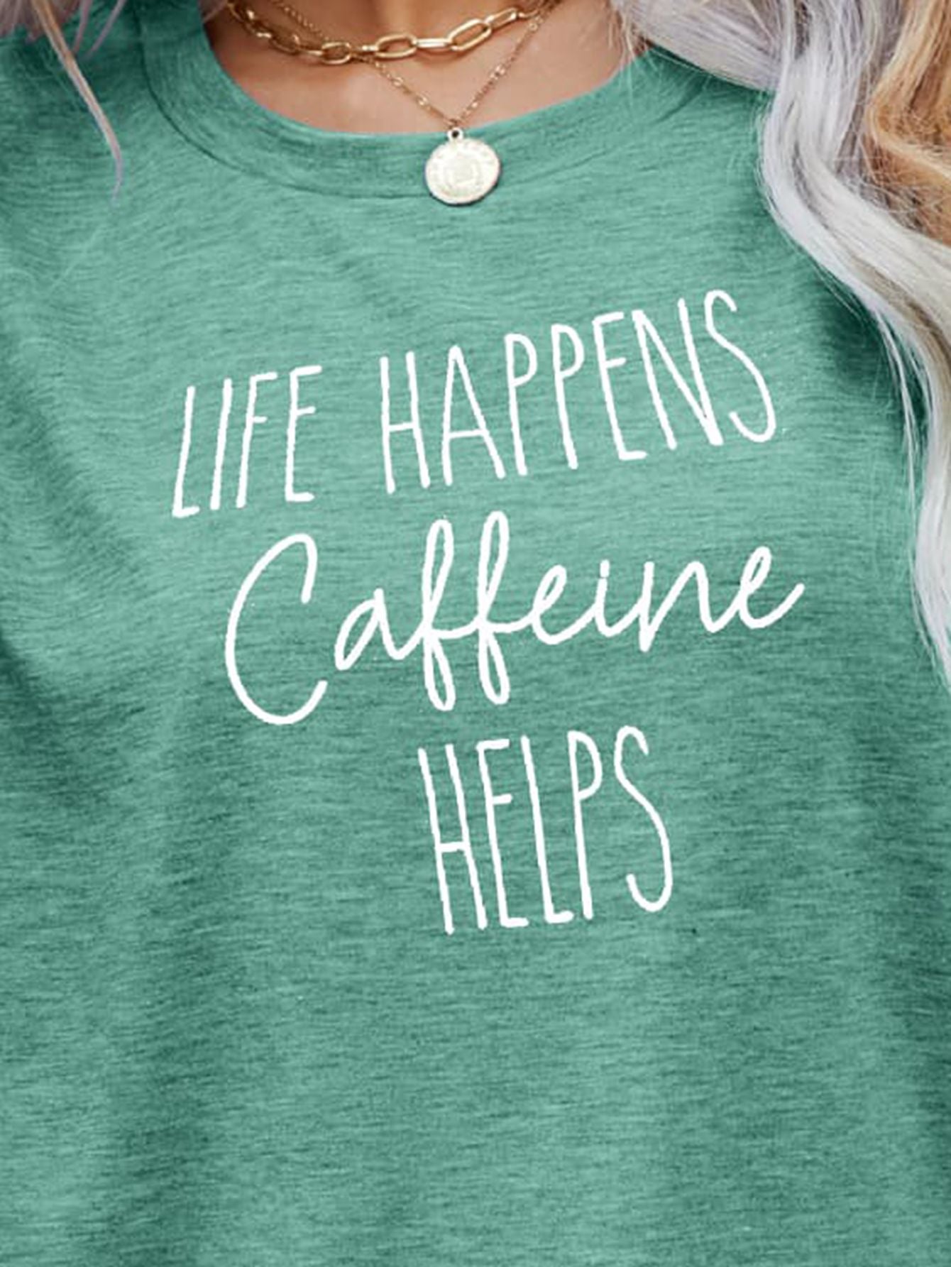 LIFE HAPPENS CAFFEINE HELPS Graphic Tee-Jewearrings