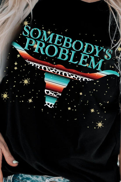 SOMEBODY'S PROBLEM Graphic Tee Shirt-Jewearrings