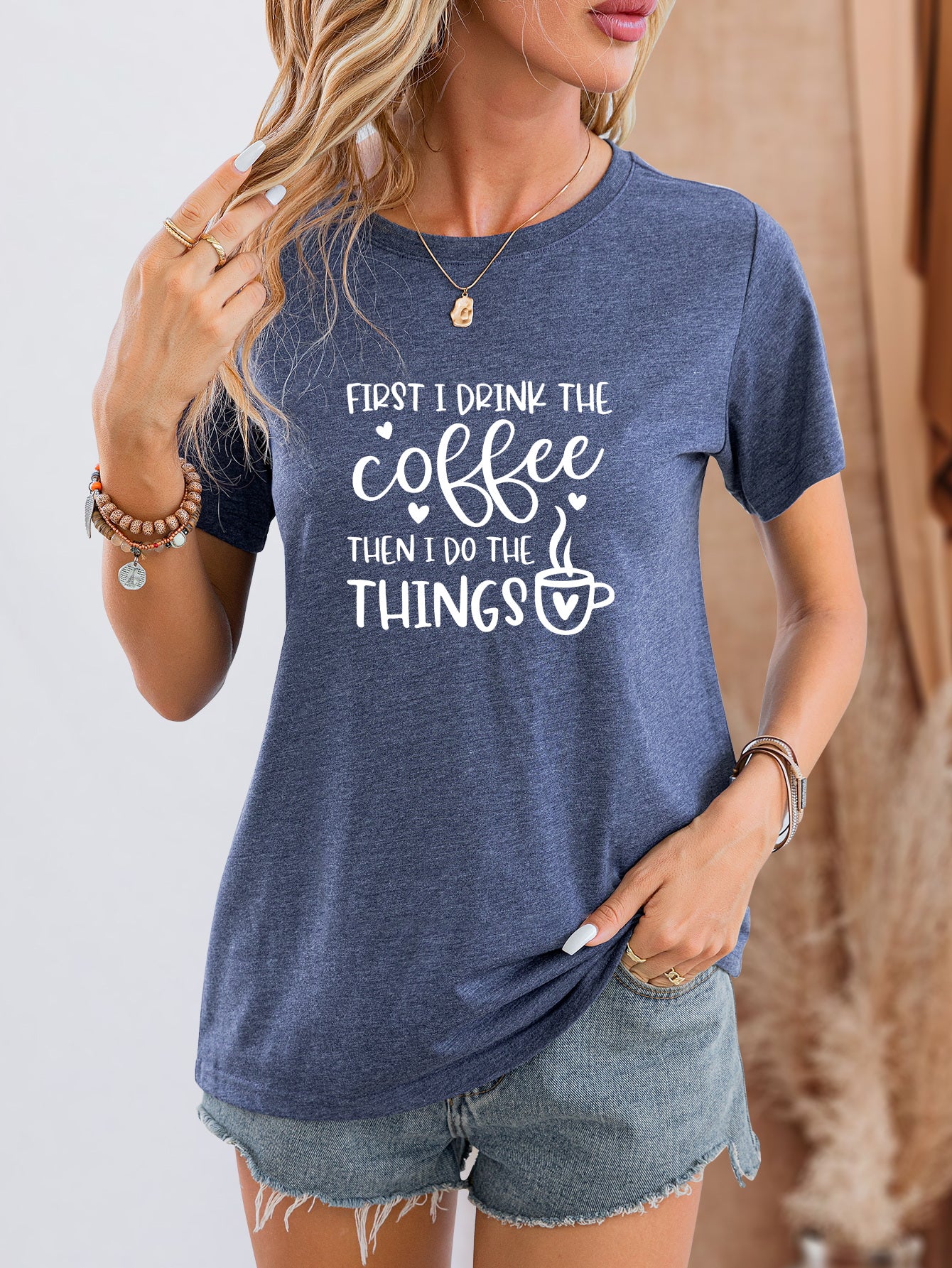 FIRST I DRINK THE COFFEE THEN I DO THE THINGS Round Neck T-Shirt-Jewearrings