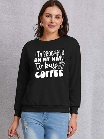 I'M PROBABLY ON MY WAY TO BUY COFFEE Round Neck Sweatshirt-Jewearrings