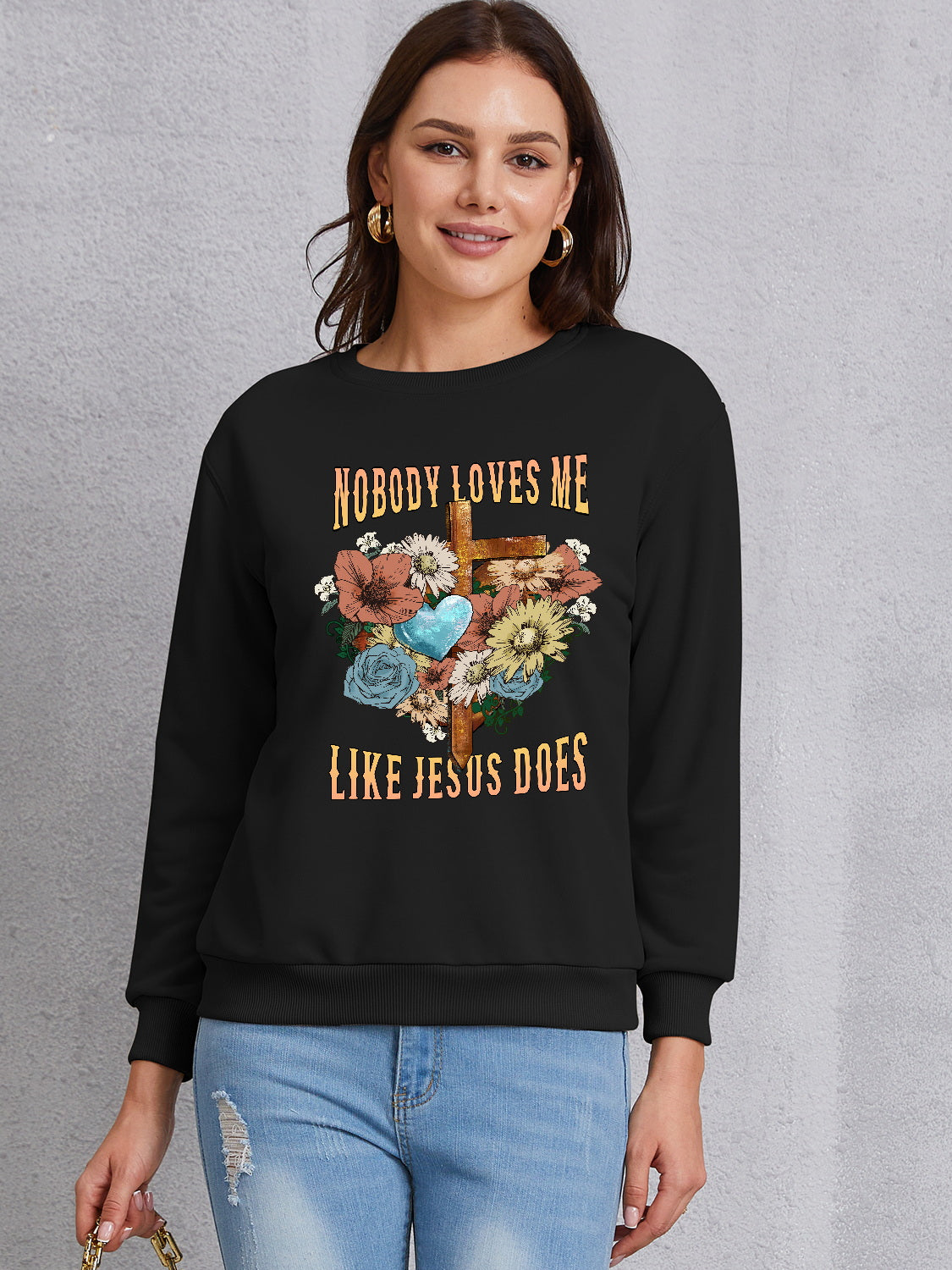 NOBODY LOVES ME LIKE JESUS DOES Round Neck Sweatshirt-Jewearrings