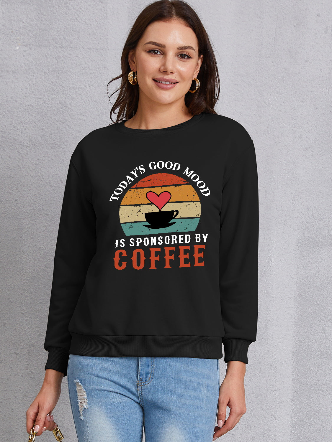 TODAY'S GOOD MOOD IS SPONSORED BY COFFEE Round Neck Sweatshirt-Jewearrings