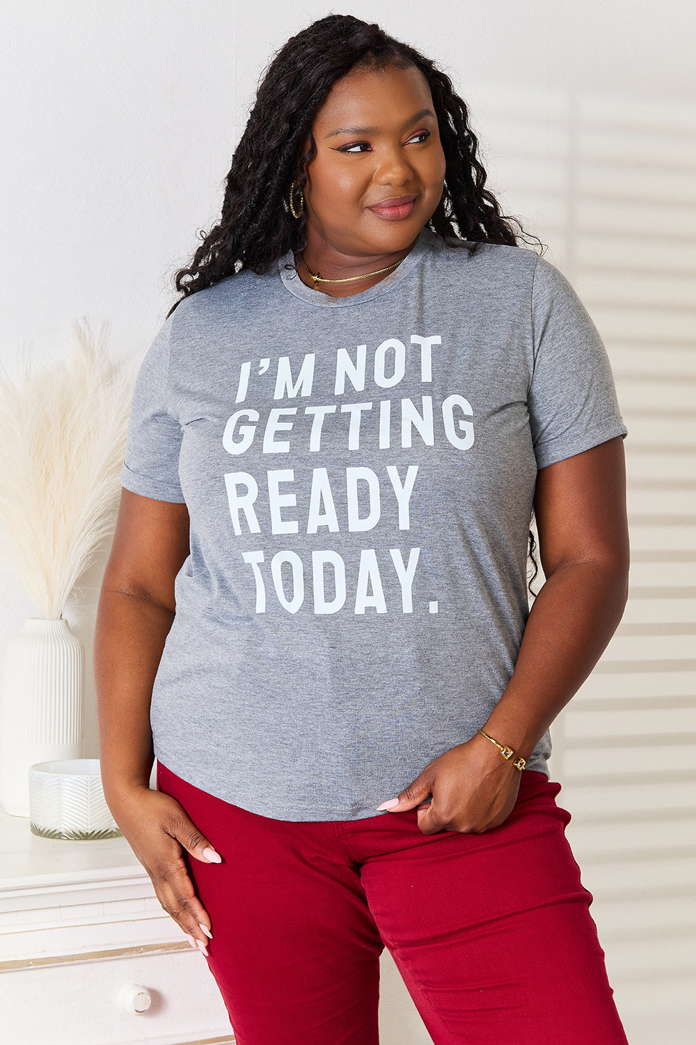 Simply Love I'M NOT GETTING READY TODAY Graphic T-Shirt-Jewearrings