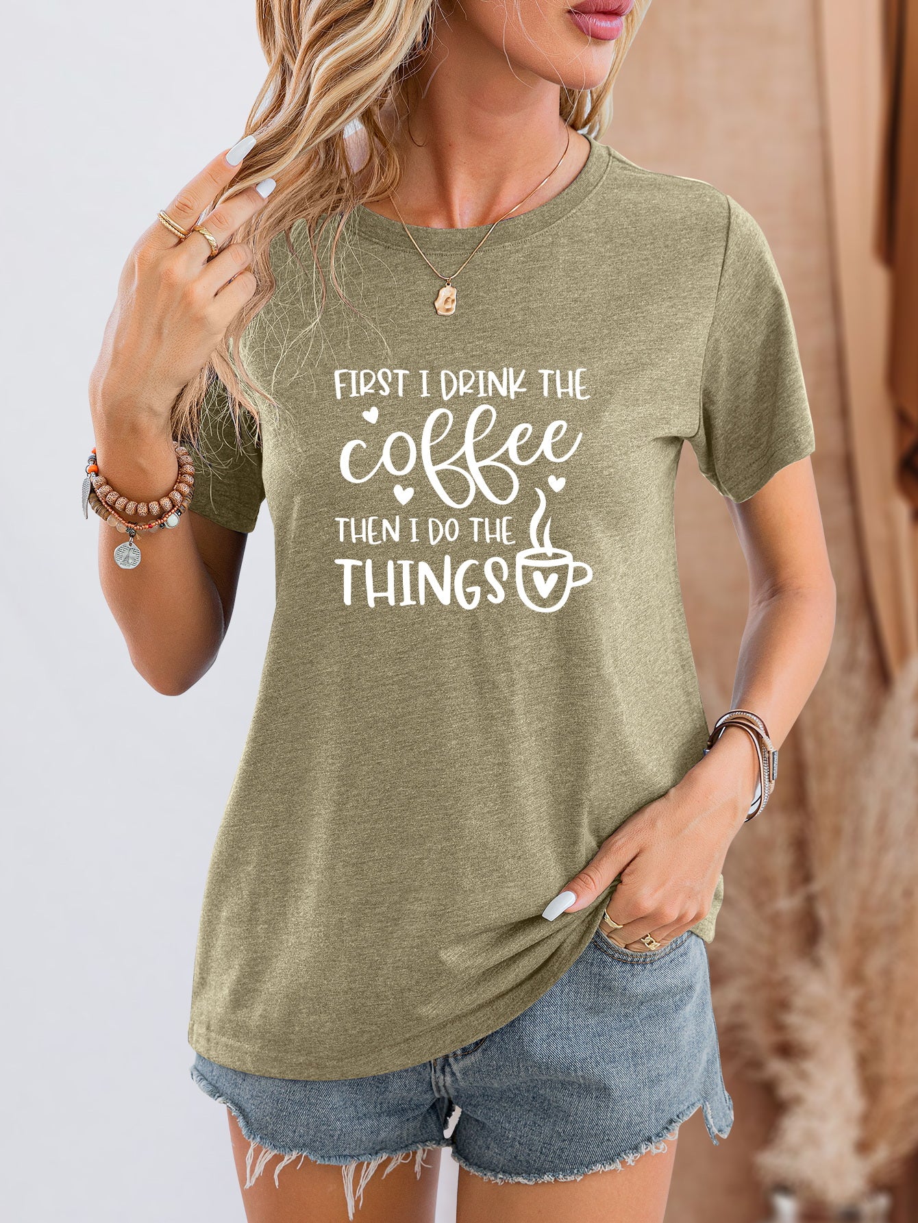 FIRST I DRINK THE COFFEE THEN I DO THE THINGS Round Neck T-Shirt-Jewearrings