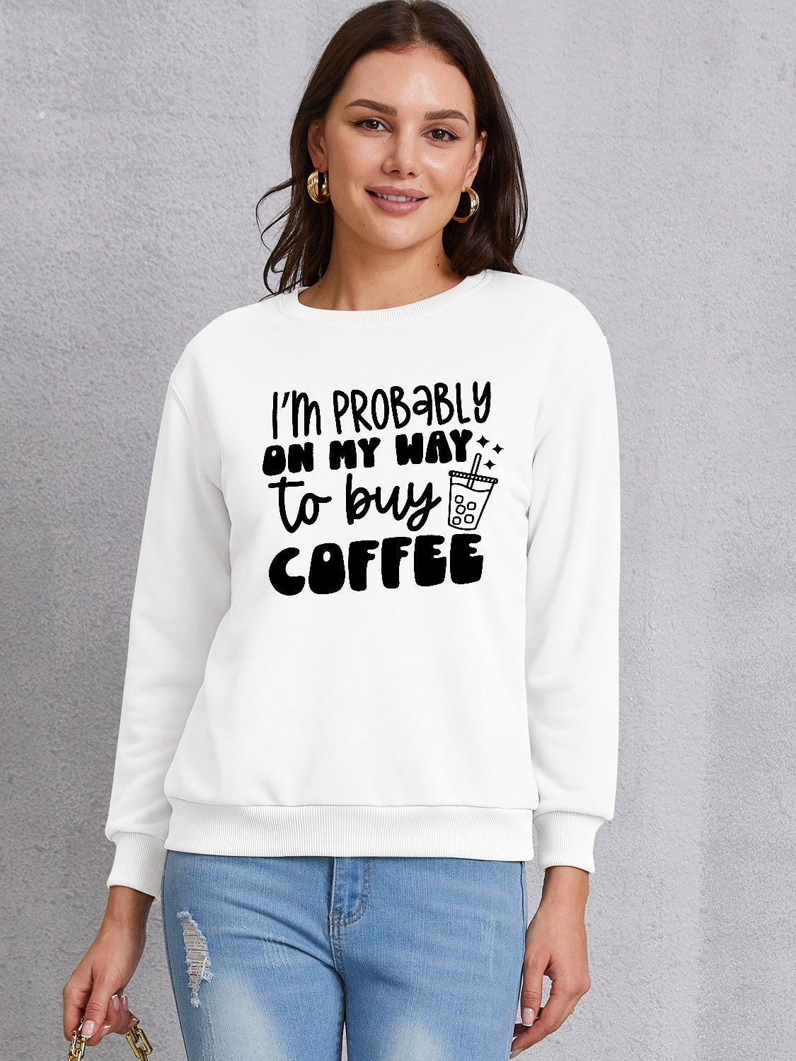 I'M PROBABLY ON MY WAY TO BUY COFFEE Round Neck Sweatshirt-Jewearrings