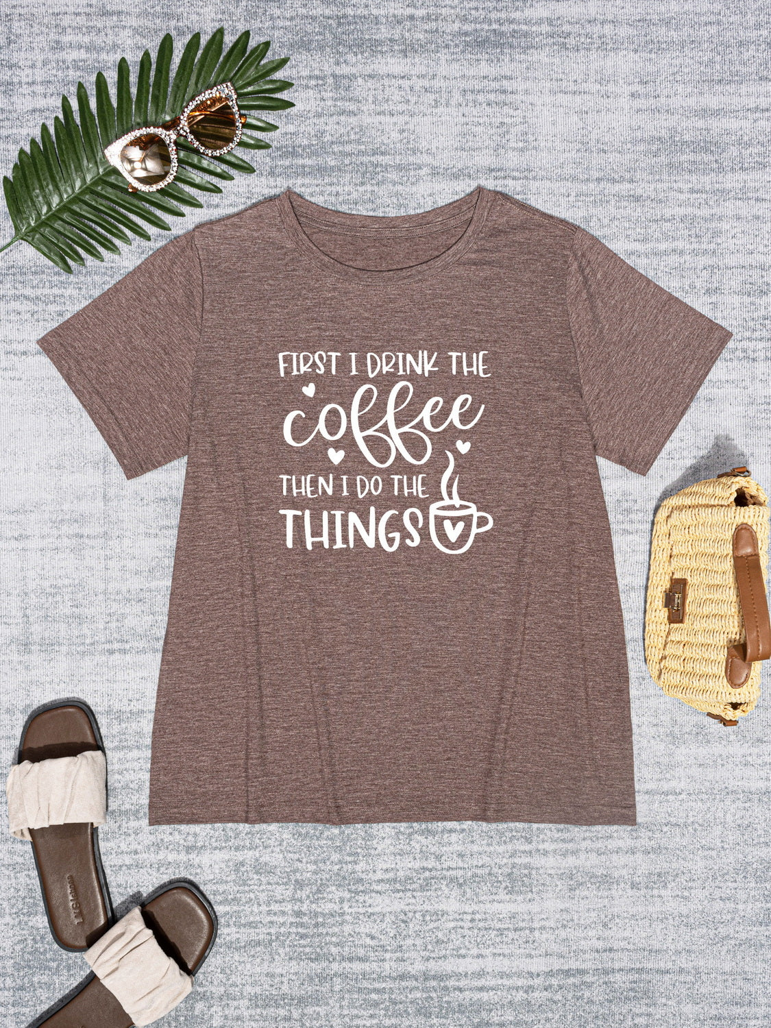 FIRST I DRINK THE COFFEE THEN I DO THE THINGS Round Neck T-Shirt-Jewearrings