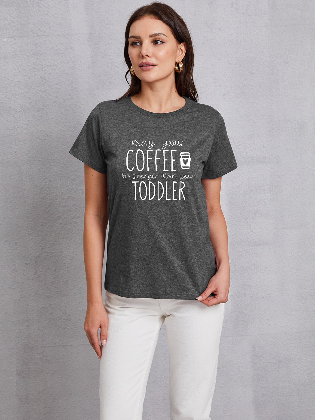 MAY YOUR COFFEE BE STRONGER THAN YOUR TODDLER Round Neck T-Shirt-Jewearrings