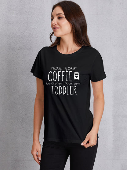 MAY YOUR COFFEE BE STRONGER THAN YOUR TODDLER Round Neck T-Shirt-Jewearrings