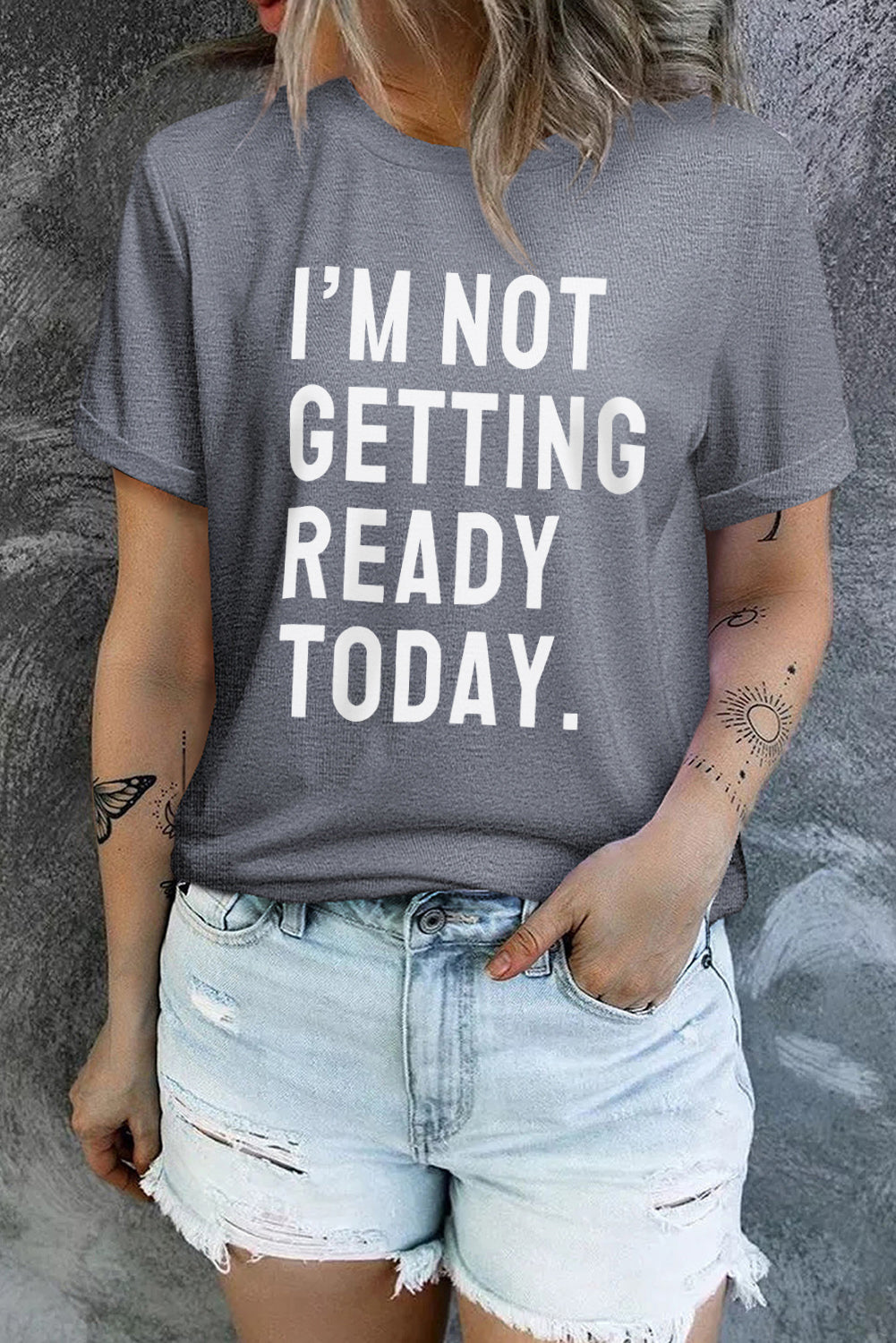 I'M NOT GETTING READY TODAY Graphic Tee-Jewearrings