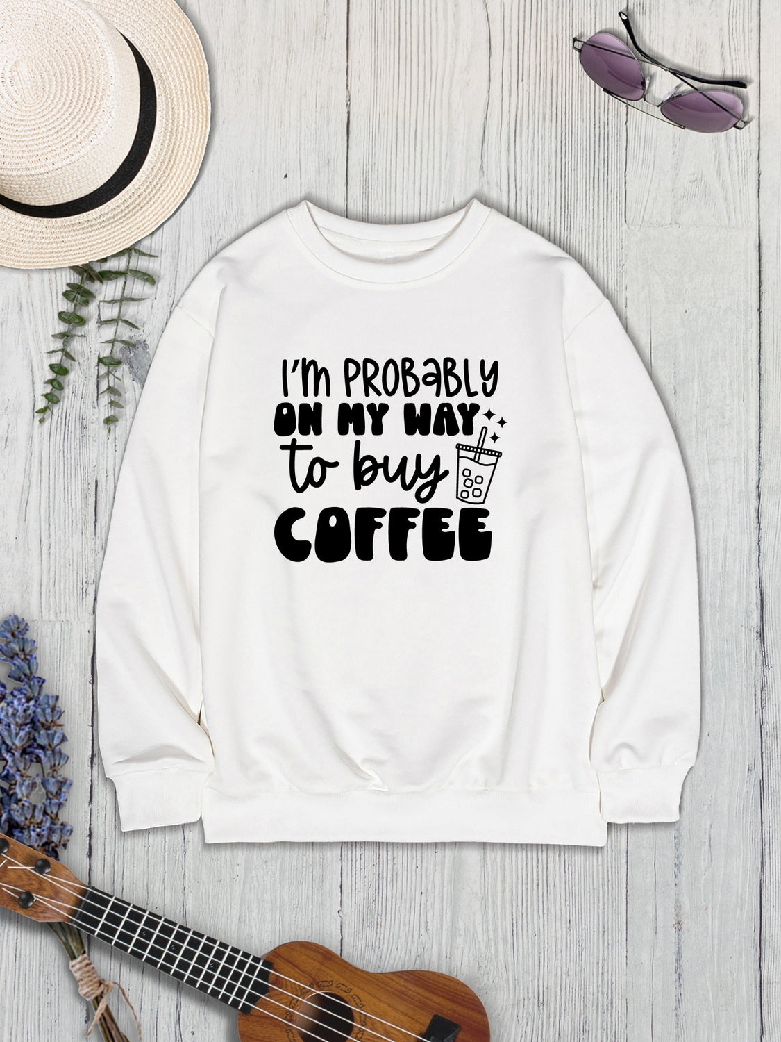 I'M PROBABLY ON MY WAY TO BUY COFFEE Round Neck Sweatshirt-Jewearrings