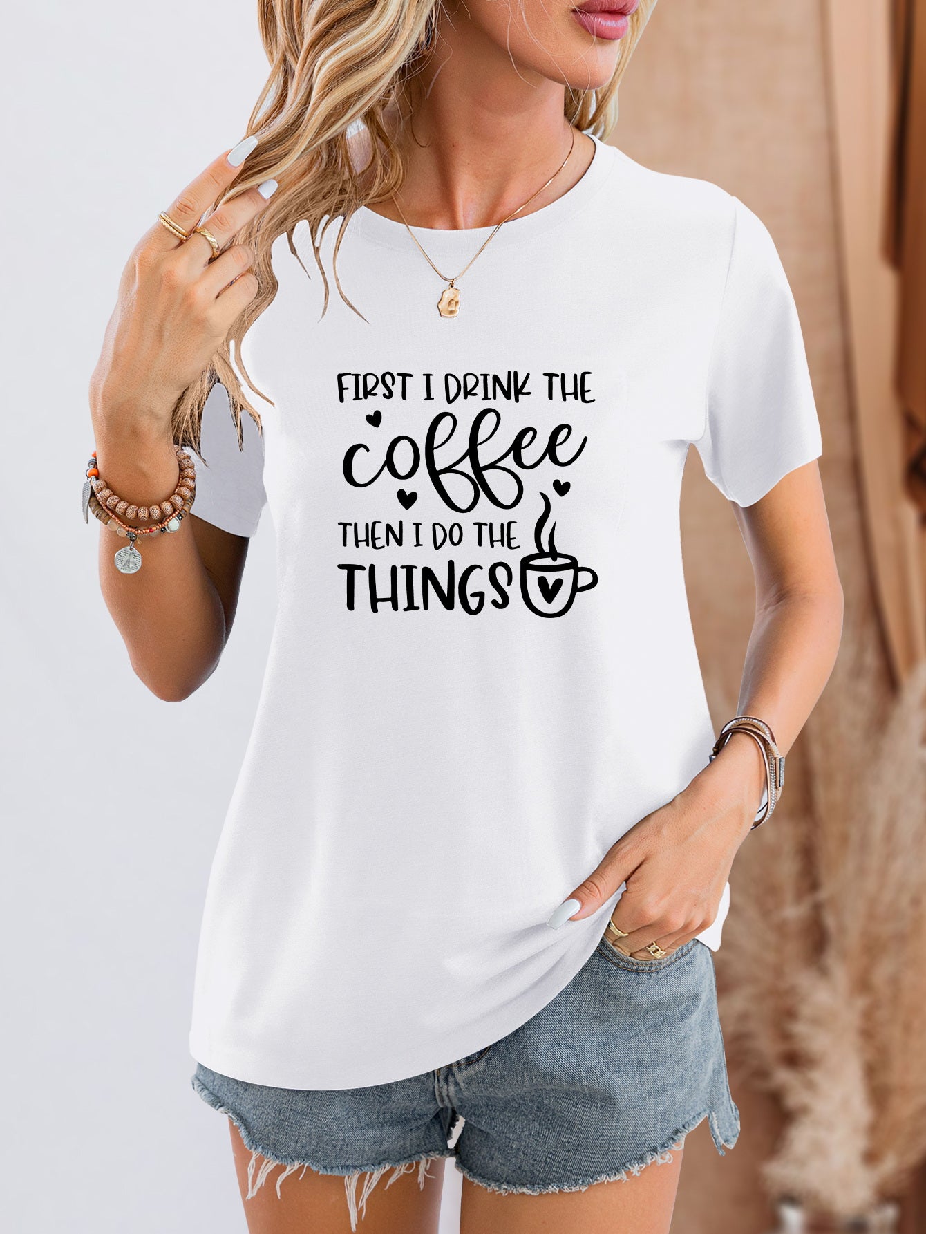 FIRST I DRINK THE COFFEE THEN I DO THE THINGS Round Neck T-Shirt-Jewearrings