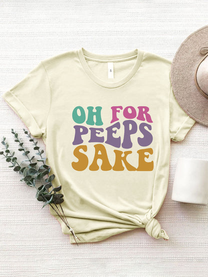 OH FOR PEEPS SAKE Round Neck T-Shirt-Jewearrings