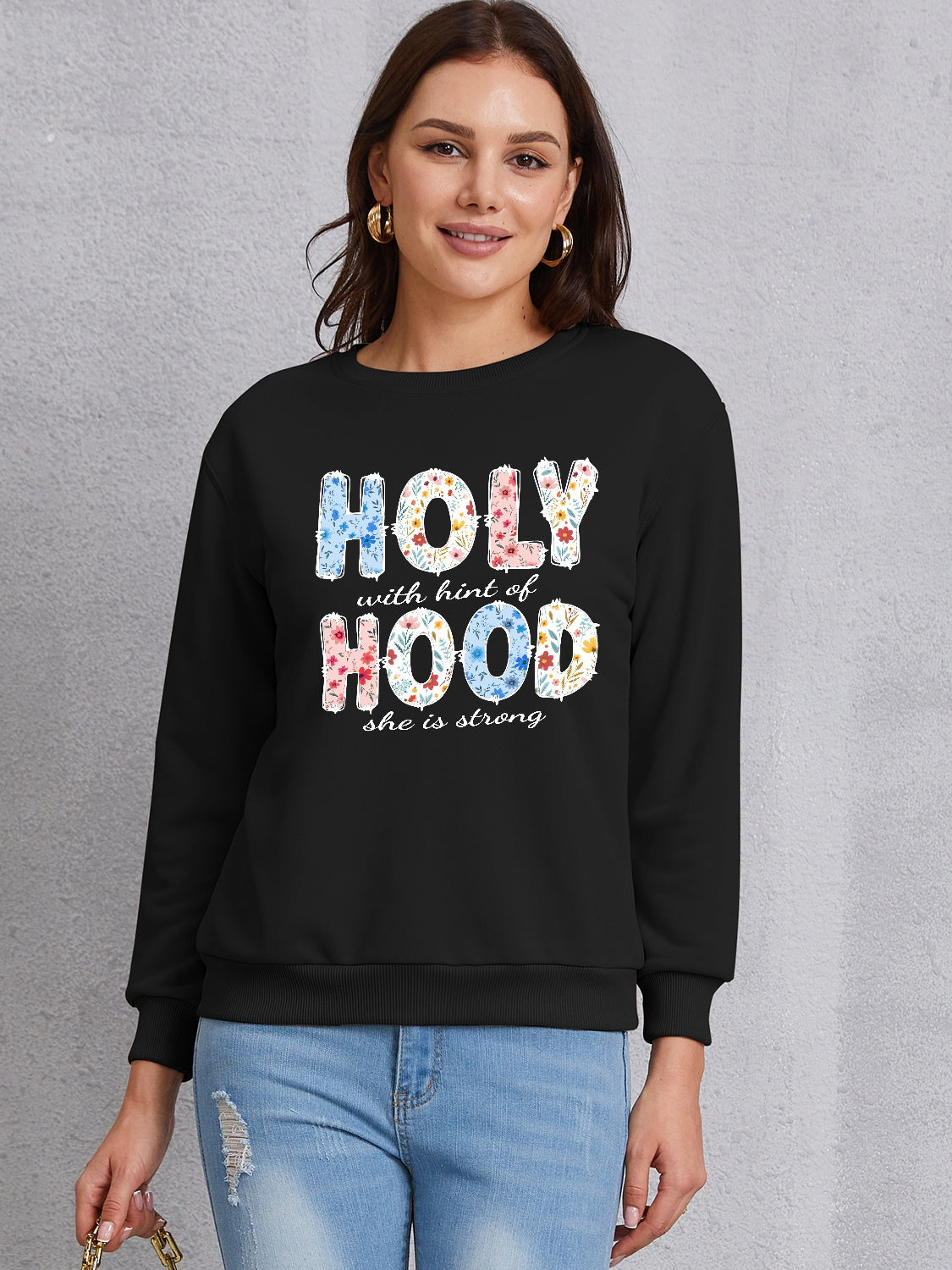 HOLY WITH HINT OF HOOD SHE IS STRONG Round Neck Sweatshirt-Jewearrings