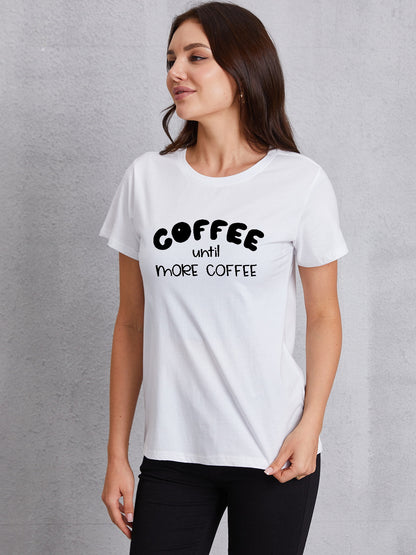 COFFEE UNTIL MORE COFFEE Round Neck T-Shirt-Jewearrings