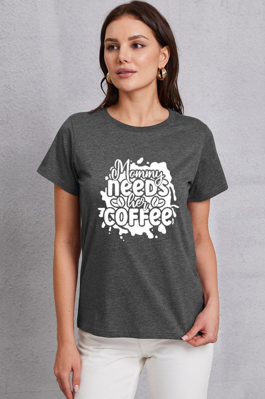 MOMMY NEEDS HER COFFEE Round Neck T-Shirt-Jewearrings