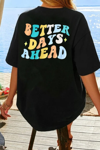 BETTER DAYS AHEAD Round Neck T-Shirt-Jewearrings