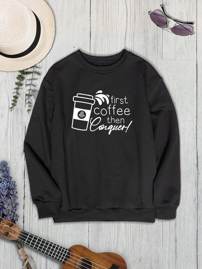 FIRST COFFEE THEN CONQUER Round Neck Sweatshirt-Jewearrings