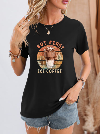 BUT FIRST ICE COFFEE Round Neck T-Shirt-Jewearrings