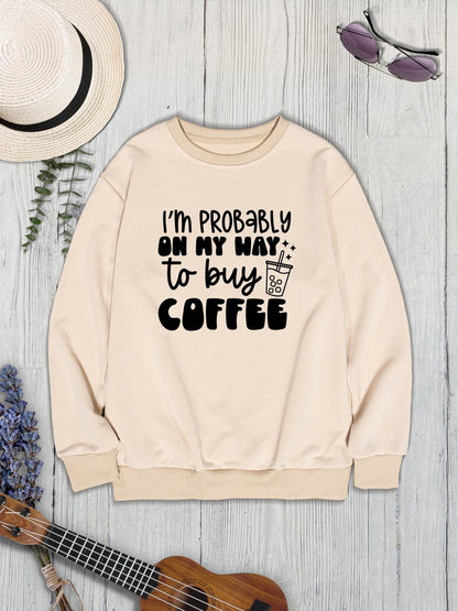 I'M PROBABLY ON MY WAY TO BUY COFFEE Round Neck Sweatshirt-Jewearrings