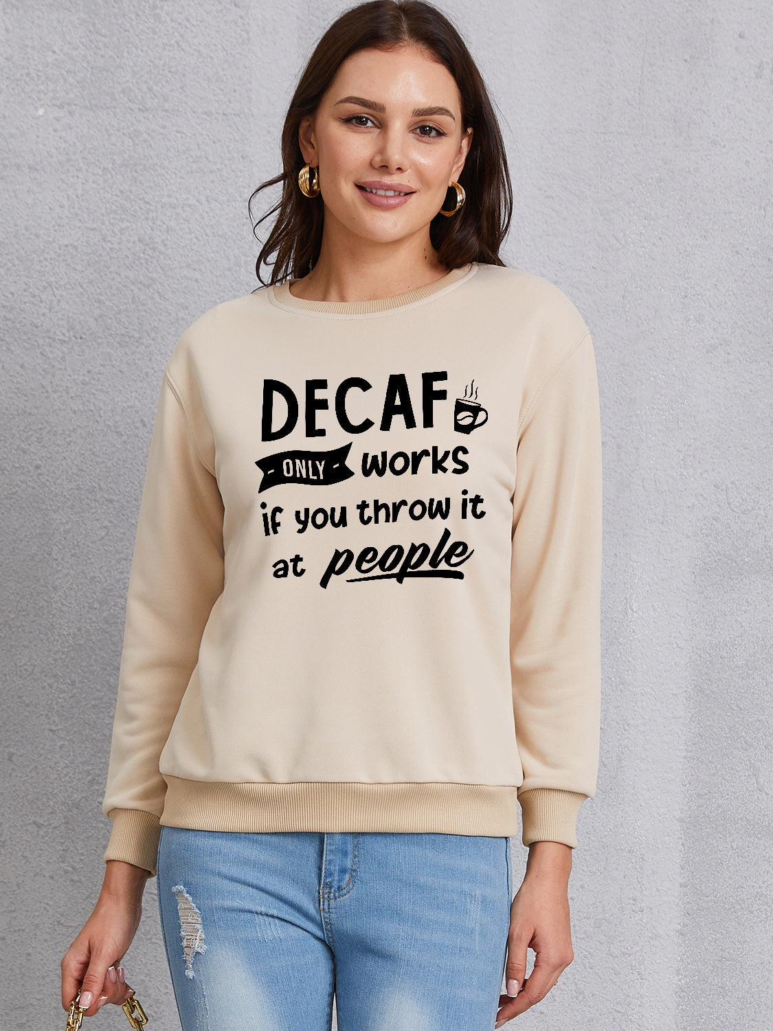 DECAF ONLY WORKS IF YOU THROW IT AT PEOPLE Round Neck Sweatshirt-Jewearrings