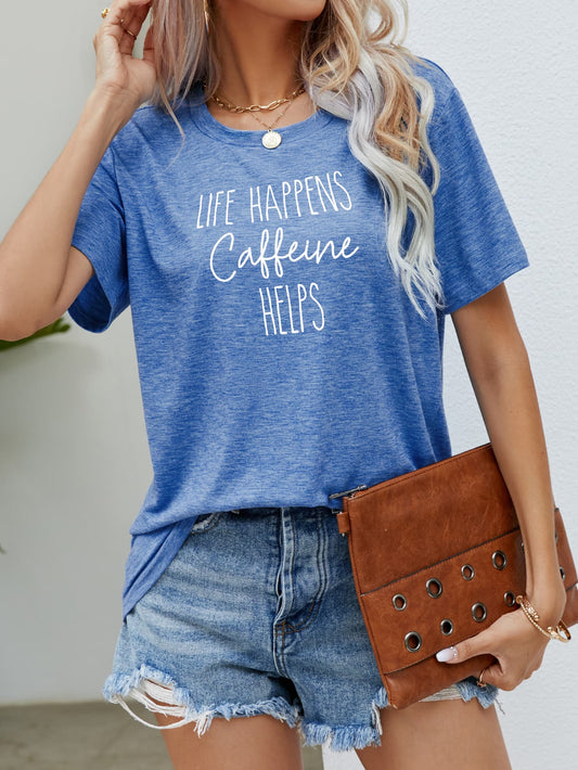 LIFE HAPPENS CAFFEINE HELPS Graphic Tee-Jewearrings