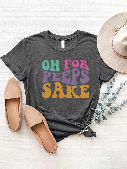 OH FOR PEEPS SAKE Round Neck T-Shirt-Jewearrings