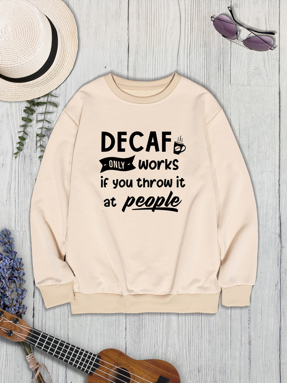 DECAF ONLY WORKS IF YOU THROW IT AT PEOPLE Round Neck Sweatshirt-Jewearrings