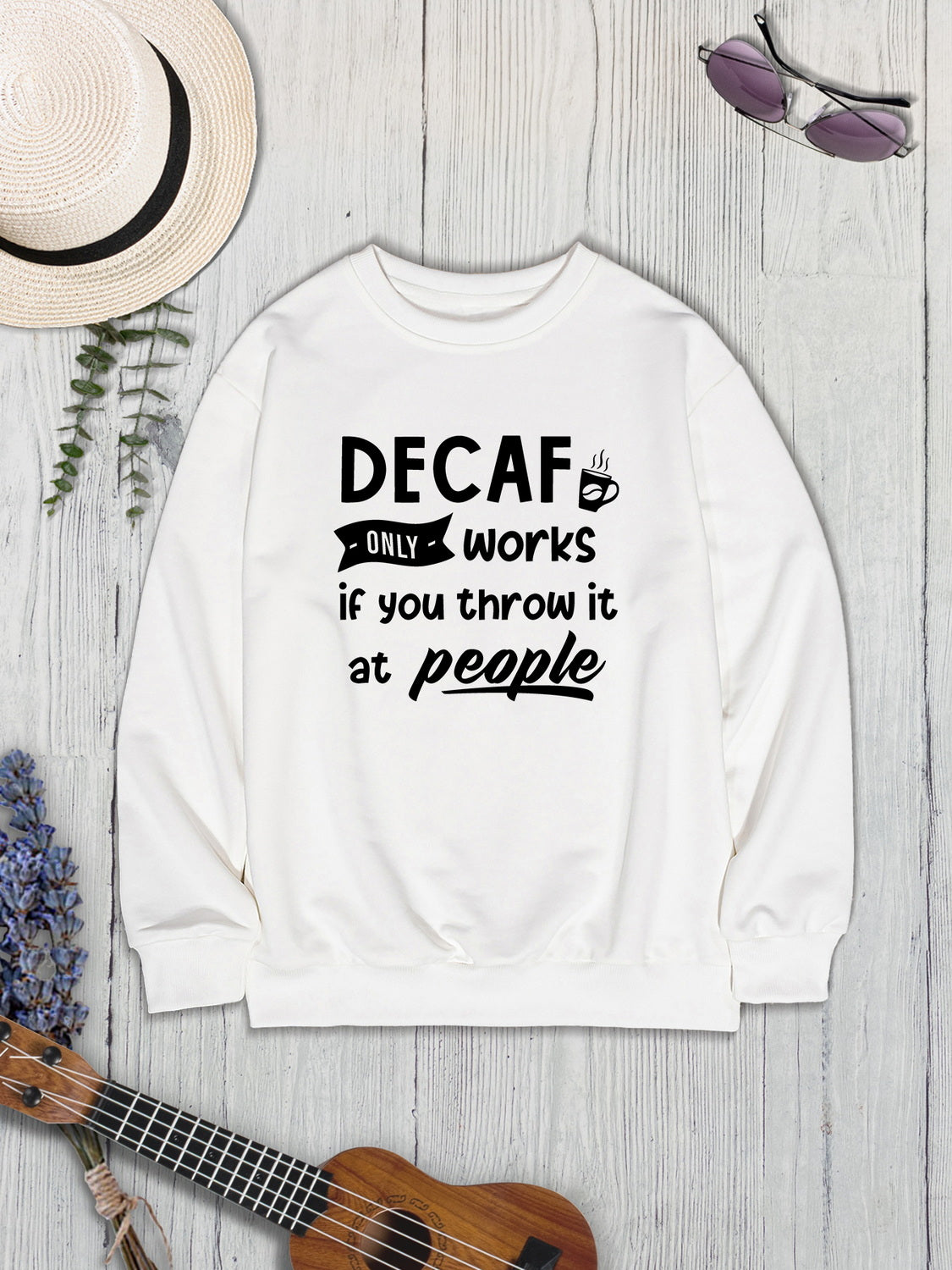 DECAF ONLY WORKS IF YOU THROW IT AT PEOPLE Round Neck Sweatshirt-Jewearrings