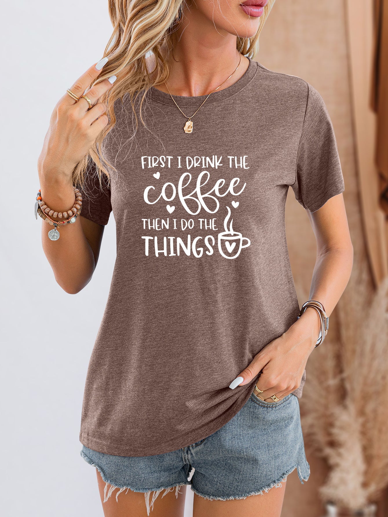 FIRST I DRINK THE COFFEE THEN I DO THE THINGS Round Neck T-Shirt-Jewearrings