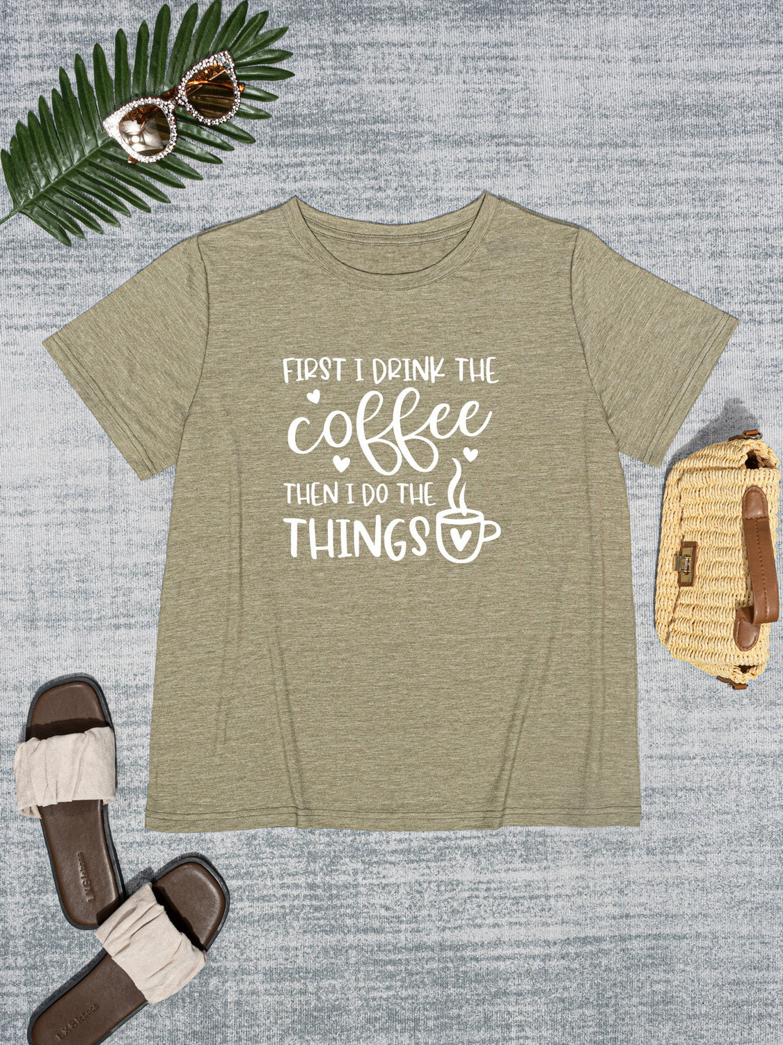 FIRST I DRINK THE COFFEE THEN I DO THE THINGS Round Neck T-Shirt-Jewearrings